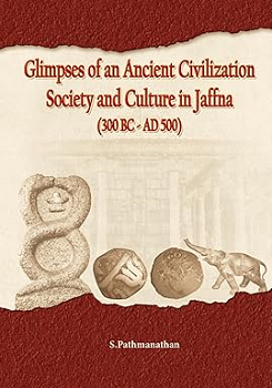 Glimpses of an Ancient Civilization Society and Culture in Jaffna ( 300 Bc – Ad 500 )