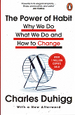 Power of Habit :  Why We Do What We Do and How to Change