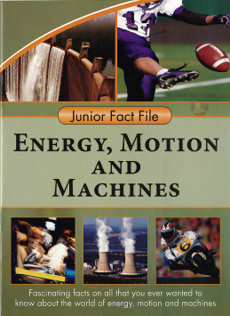 Junior Fact File : Energy, Motion and Machines
